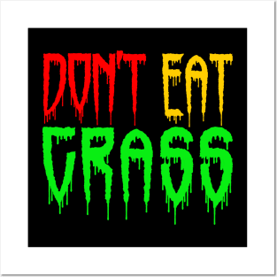 dont eat grass Posters and Art